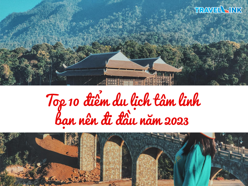 Top 10 điểm du lịch tâm linh bạn nên đi đầu năm 2023