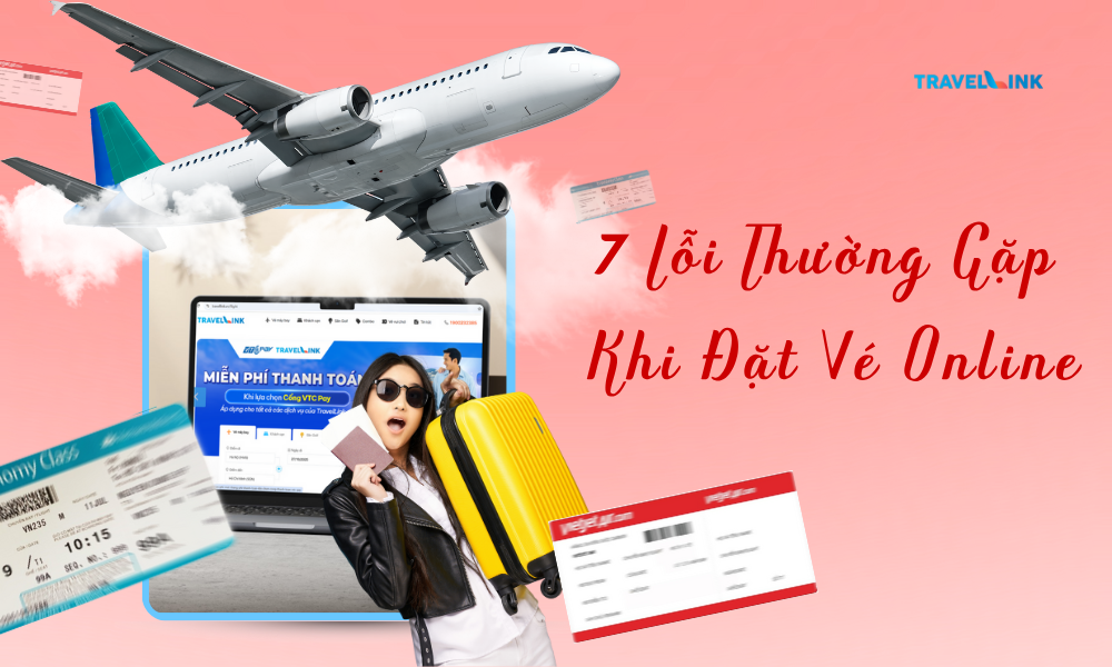 Vé máy bay Tết – Top 7 lỗi thường gặp khi đặt vé online